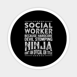 Social Worker Because Hardcore Devil Stomping Ninja Isn't An Official Job Title Magnet